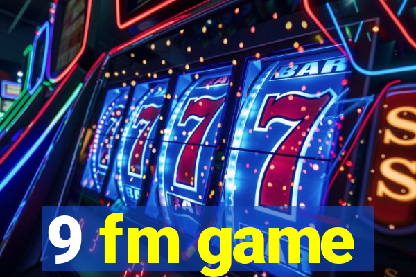 9 fm game